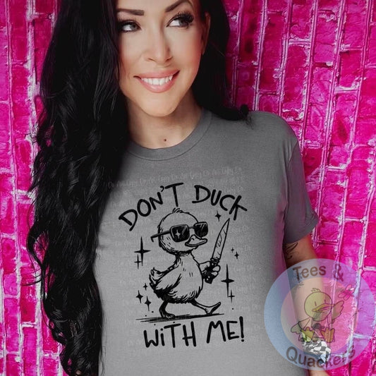 Don't Duck With Me- tee