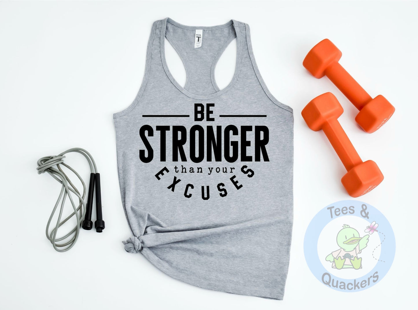 Be Stronger Than Your Excuses- tank